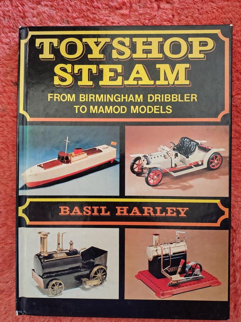 Toyshop Steam: Van Birmingham Dribbler tot Mamod Modellen, Ophalen of Verzenden, Zo goed als nieuw, Werktuigbouwkunde, Basil Harley