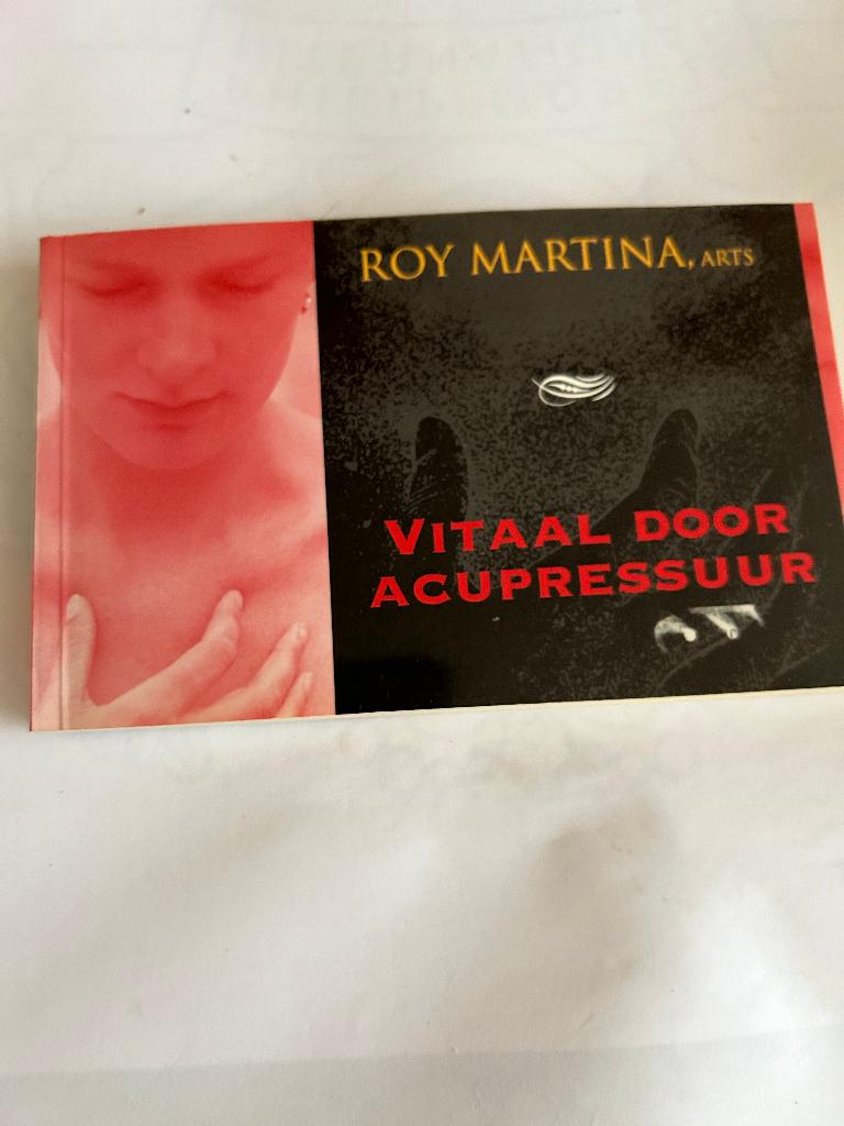Vitaal door acupressuur door Roy Martina, arts, Boeken, Ophalen of Verzenden, Zo goed als nieuw, Spiritualiteit algemeen, Achtergrond en Informatie