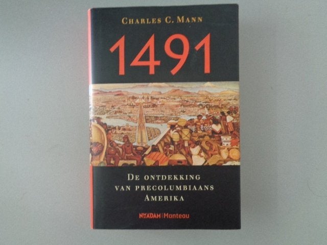 1491 De ontdekking van Precolumbiaans Amerika, Charles C. Mann, 15e en 16e eeuw, Ophalen of Verzenden, Zo goed als nieuw