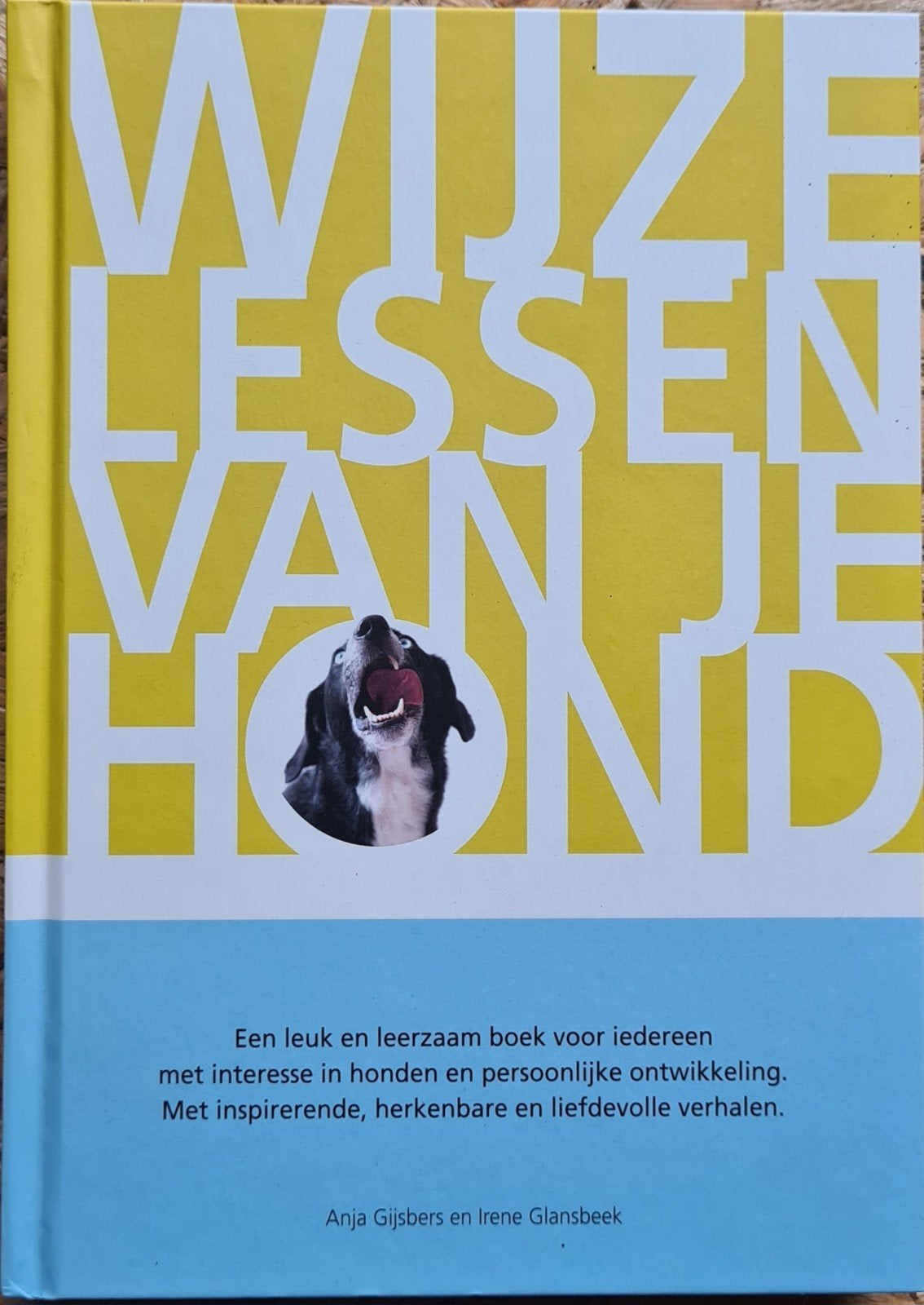 Wijze Lessen van je Hond - Inspirerend Boek, Boeken, Ophalen of Verzenden, Gelezen, Honden, Anja Gijsbers en Irene Glansbeek