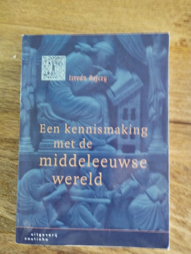 Een kennismaking met de middeleeuwse wereld - István Bejczy, Gelezen, 14e eeuw of eerder, Europa, Ophalen of Verzenden