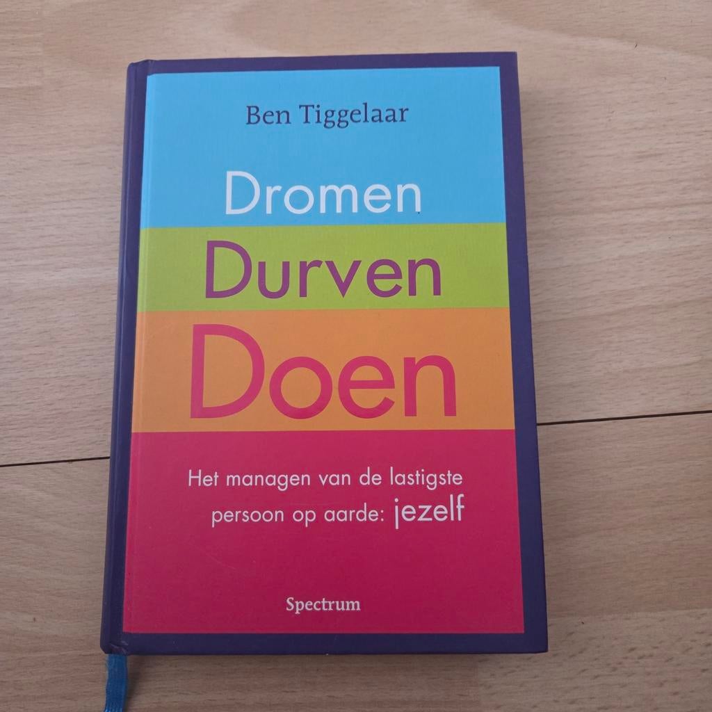 Dromen Durven Doen - Ben Tiggelaar (Hardcover), Ophalen of Verzenden, Zo goed als nieuw, Ben Tiggelaar