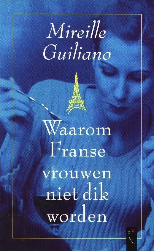 Waarom Franse vrouwen niet dik worden - Mireille Guiliano, Gelezen, Dieet en Voeding, Verzenden, Mireille Guiliano