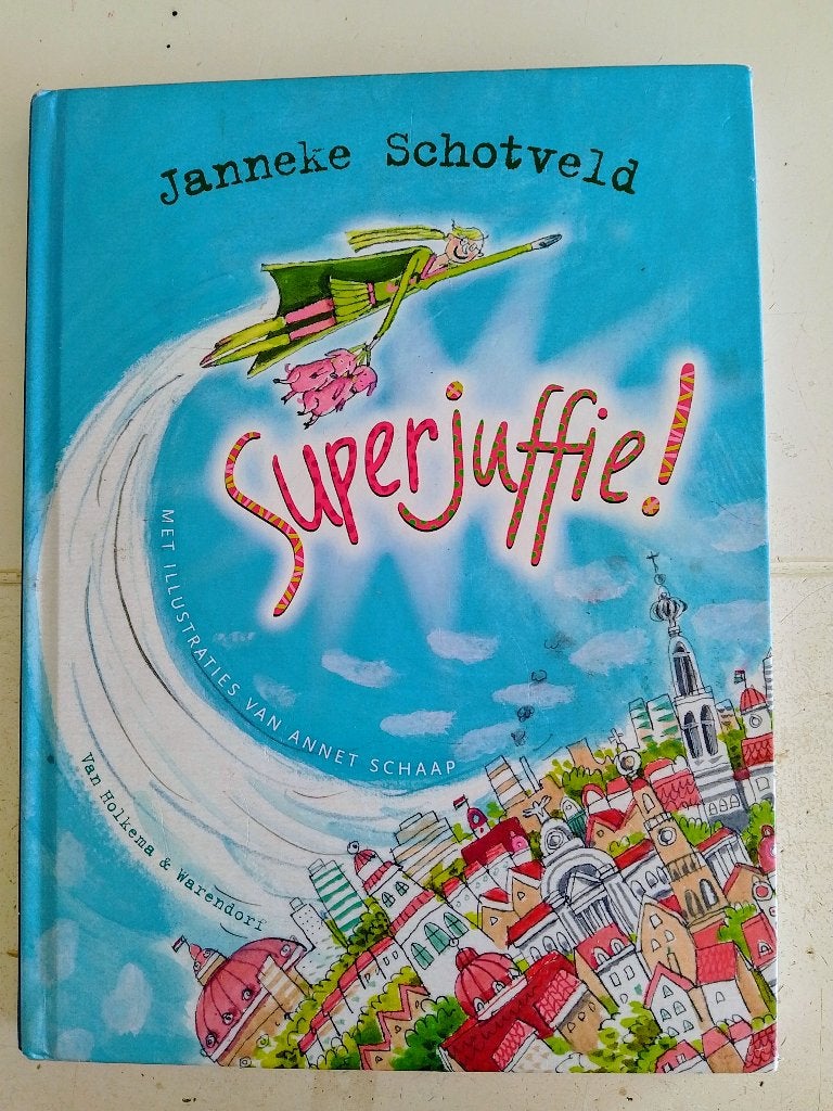 HET EERSTE DEEL VAN 'SUPERJUFFIE' !!, Fictie algemeen, Ophalen of Verzenden, Zo goed als nieuw, Janneke Schotveld
