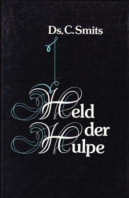 Ds. C. Smits: Held der Hulpe., Gelezen, Ds. C. Smits, Christendom | Protestants, Ophalen of Verzenden