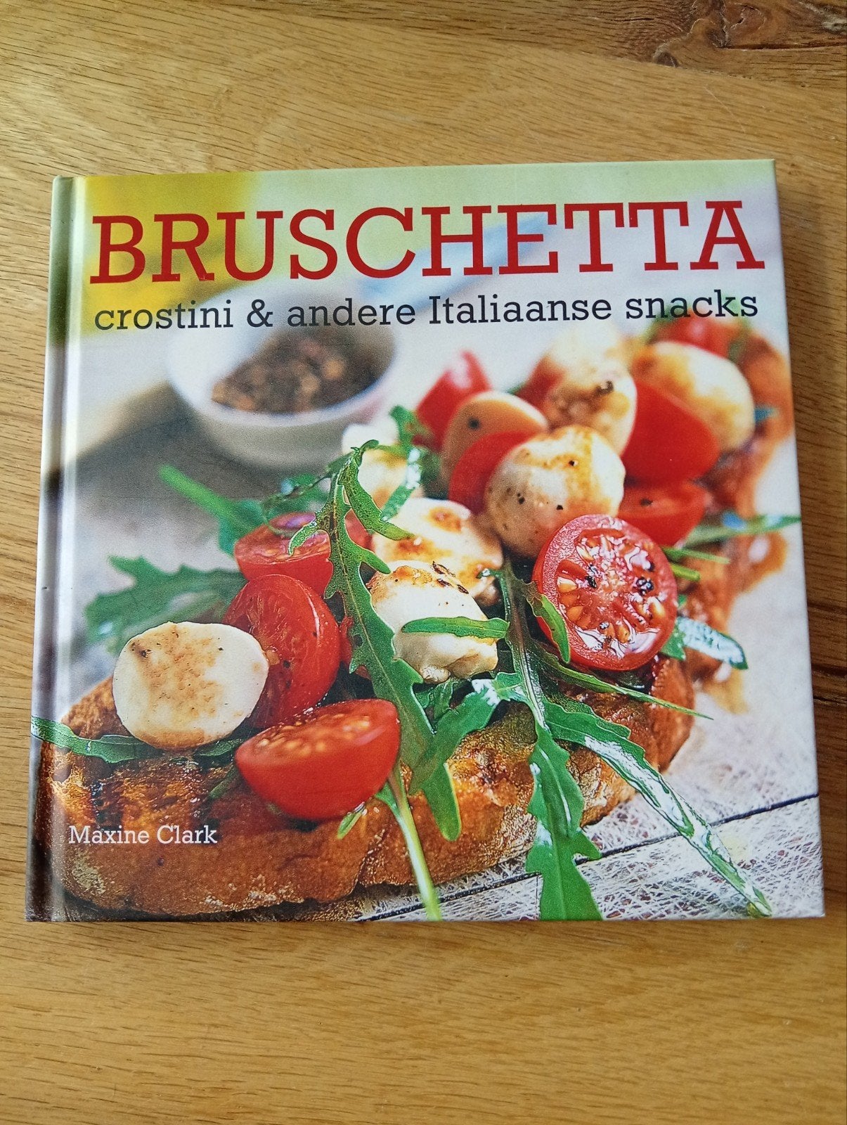 Bruschetta: Crostini & andere Italiaanse snacks, Italië, Voorgerechten en Soepen, Maxine Clark, Ophalen of Verzenden