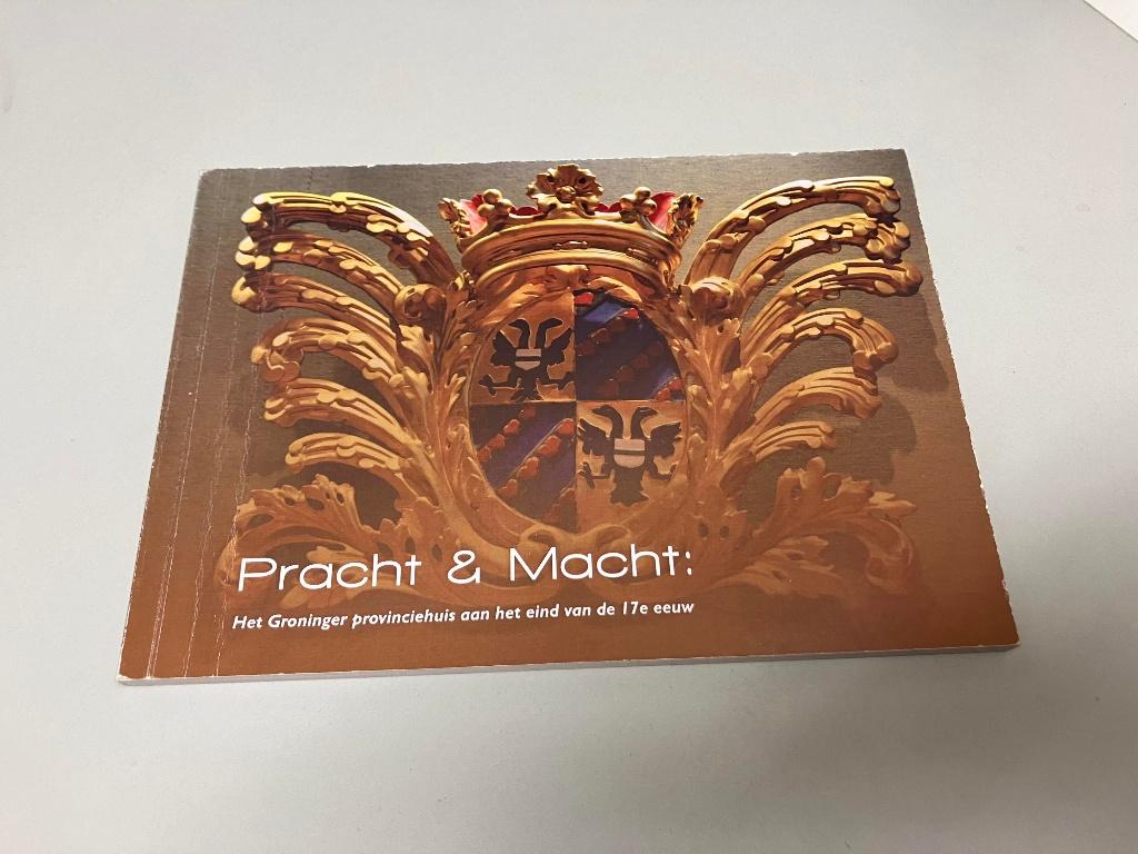 Pracht en Macht Het Groninger provinciehuis 17e eeuw, Boeken, Ophalen of Verzenden, Gelezen
