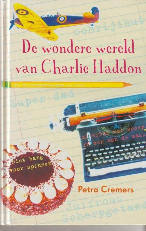 De Wondere Wereld van Charlie Haddon - Petra Cremers, Boeken, Fictie algemeen, Petra Cremers, Ophalen of Verzenden, Zo goed als nieuw