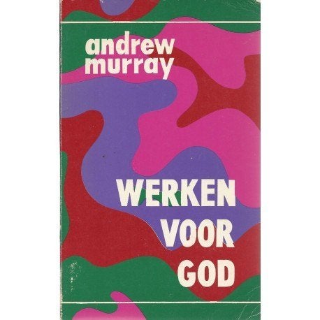 Werken voor God / Andrew Murray, Boeken, Godsdienst en Theologie, Ophalen of Verzenden, Zo goed als nieuw, Christendom | Protestants