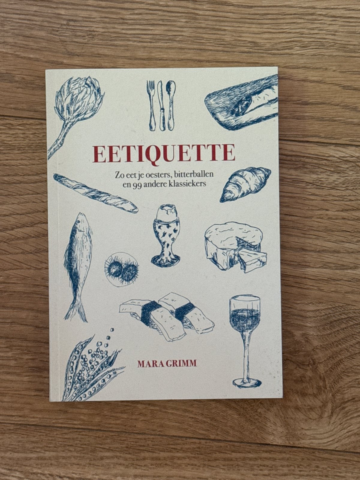Eetiquette: Zo eet je oesters, bitterballen en 99 andere kla, Ophalen of Verzenden, Zo goed als nieuw, Overige gebieden, Voorgerechten en Soepen