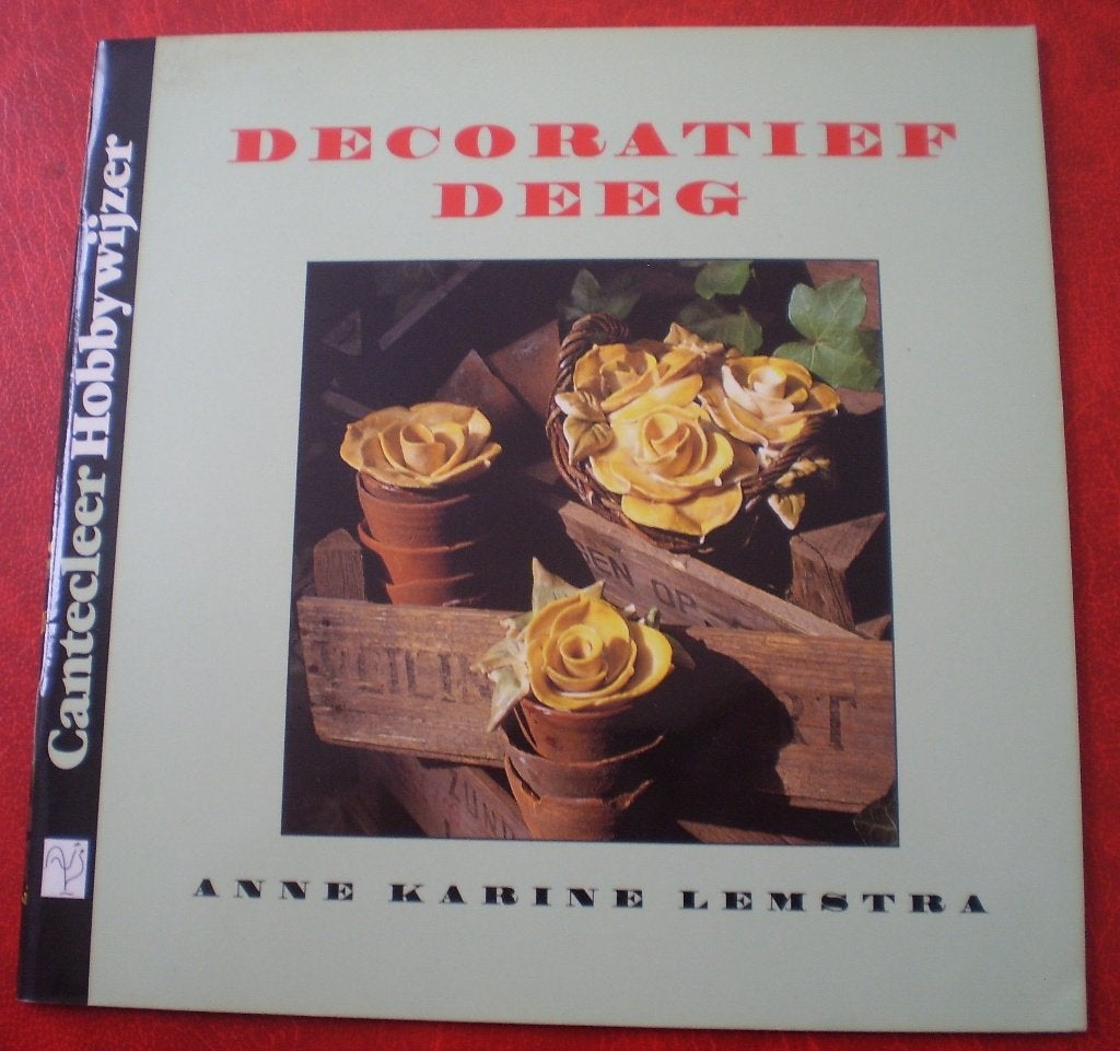 Decoratief Deeg - Anne Lemtsra - Cantecleer - Nieuw, Boeken, Hobby en Vrije tijd, Nieuw, Ophalen of Verzenden, Anne Lemstra, Kleien en Boetseren