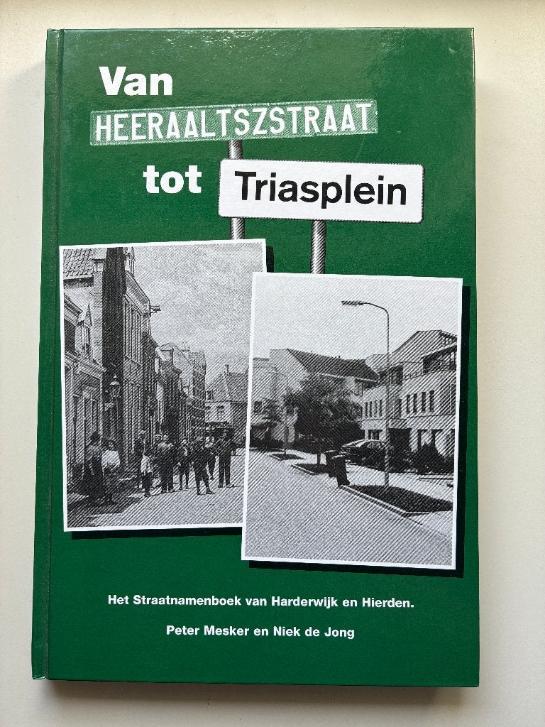 Van Heeraaltszstraat tot Triasplein(Harderwijk), Ophalen of Verzenden, Zo goed als nieuw, Peter Mesker en Niek de Jong