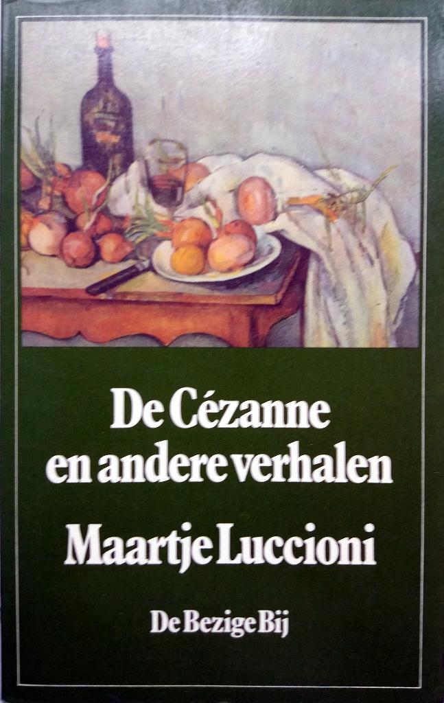 Maartje Luccioni - De Cézanne en andere verhalen, Boeken, Ophalen of Verzenden, Gelezen, Nederland