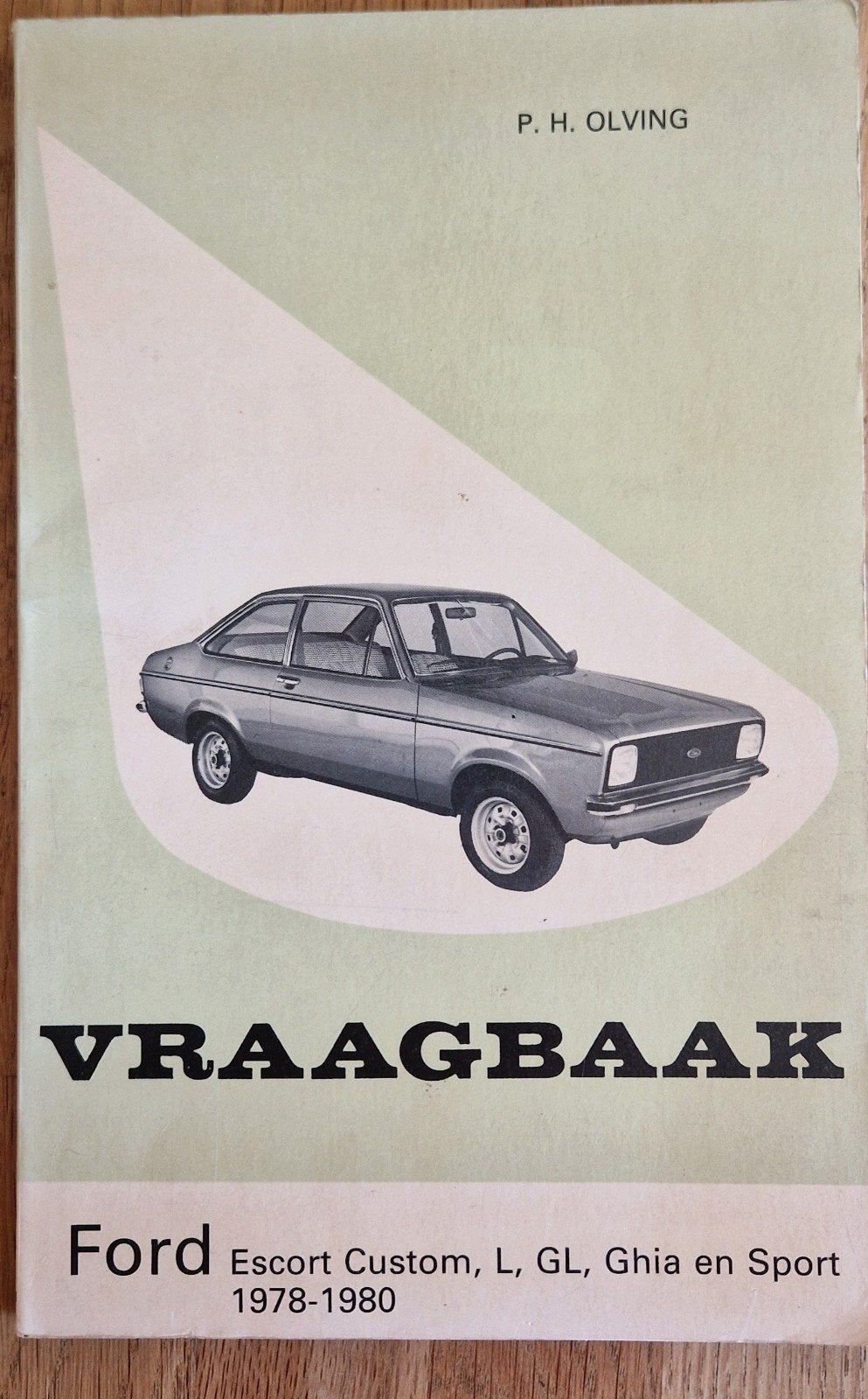Ford Escort Vraagbaak 1978-1980 - P.H. Olving, Ophalen of Verzenden, Gelezen, Ford, P. H. Olving