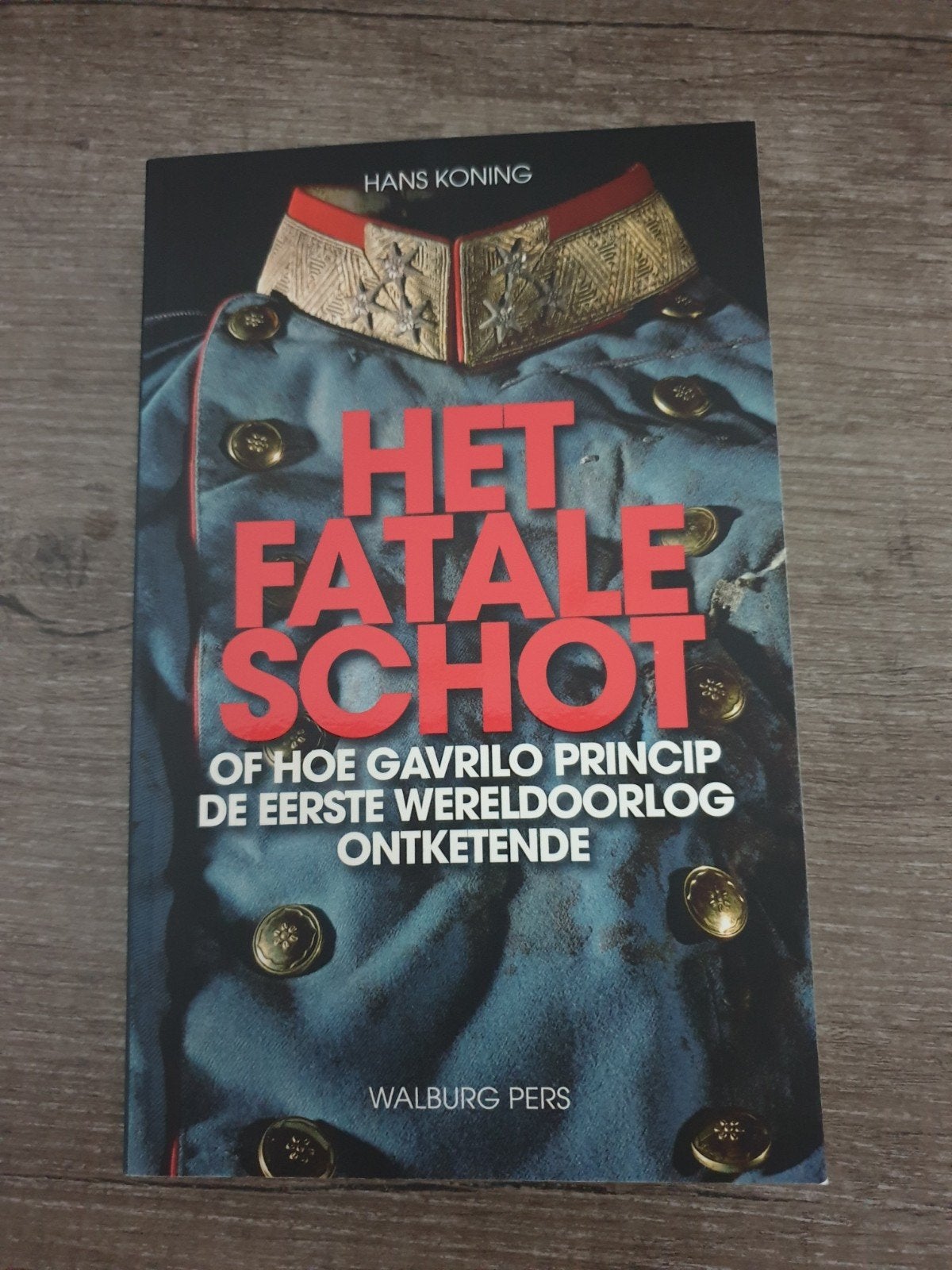 Het Fatale Schot: Gavrilo Princip & WOI, Ophalen of Verzenden, Gelezen