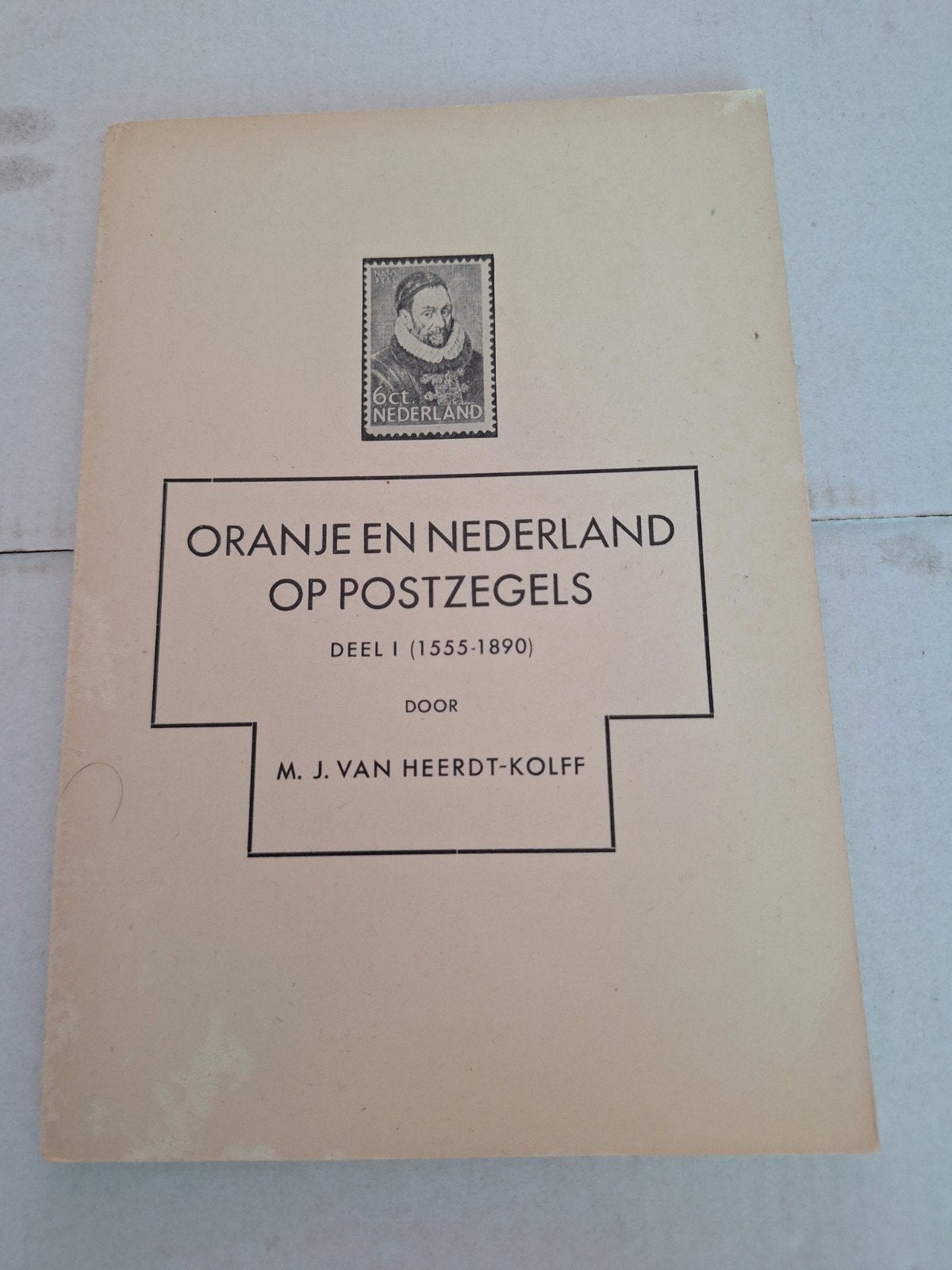 Oranje en Nederland op Postzegels - Deel I (1555-1890), Boeken, Ophalen of Verzenden, 19e eeuw, Gelezen, M. J. van Heerdt-Kolff