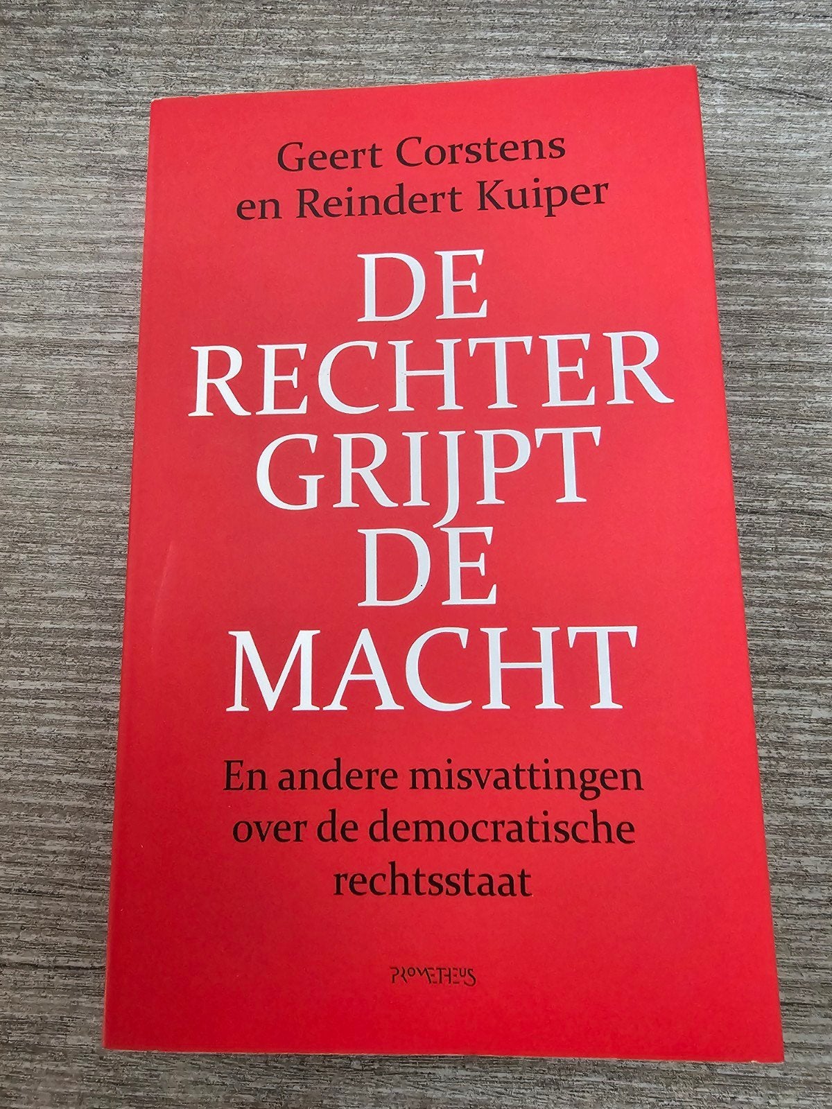 De Rechter Grijpt De Macht Geert Corstens & Reindert Kuiper, Ophalen of Verzenden, Zo goed als nieuw, Geert Corstens en Reindert Kuiper