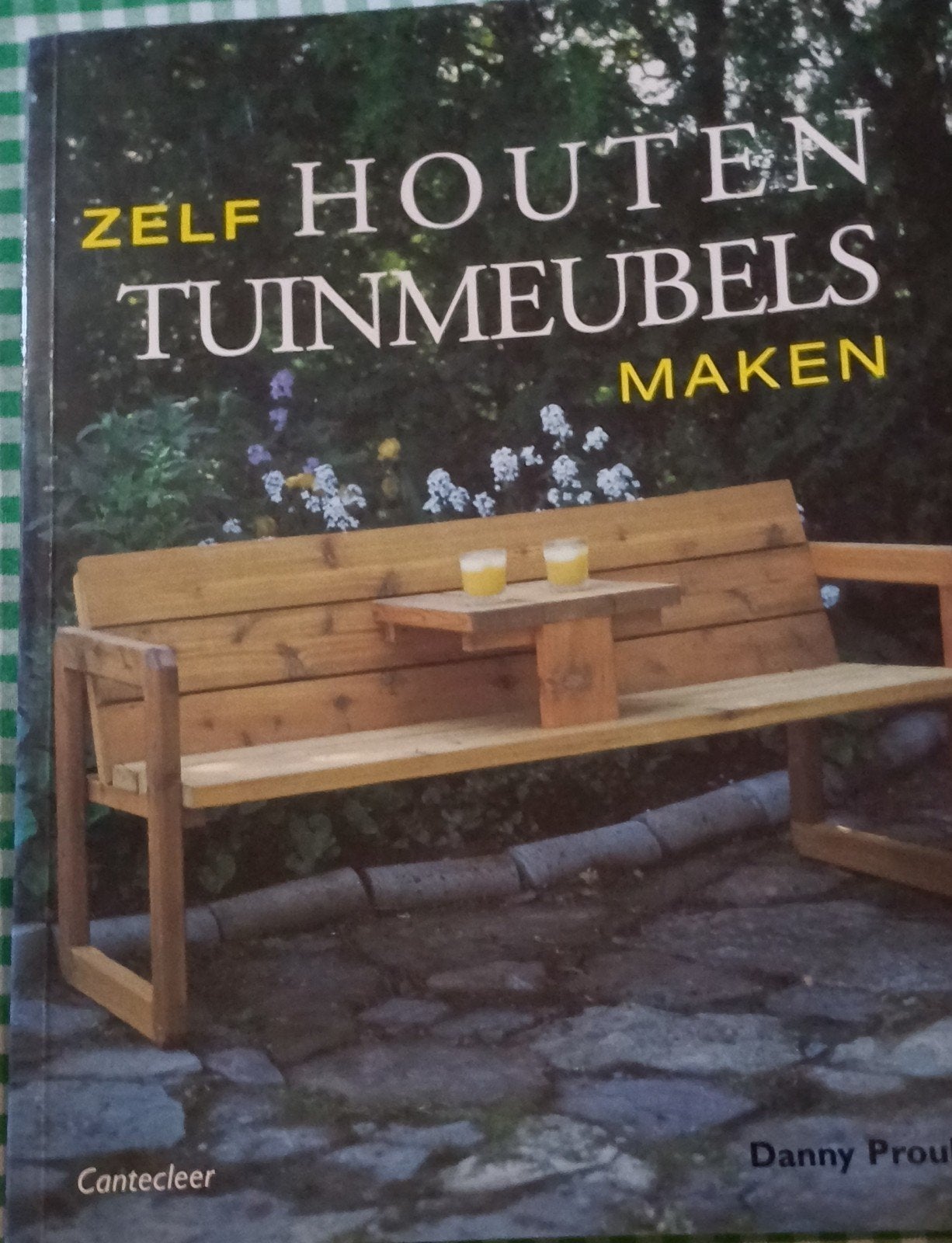 Zelf Houten Tuinmeubels Maken - Danny Proulx, Boeken, Wonen en Tuinieren, Zo goed als nieuw, Klussen, Ophalen of Verzenden