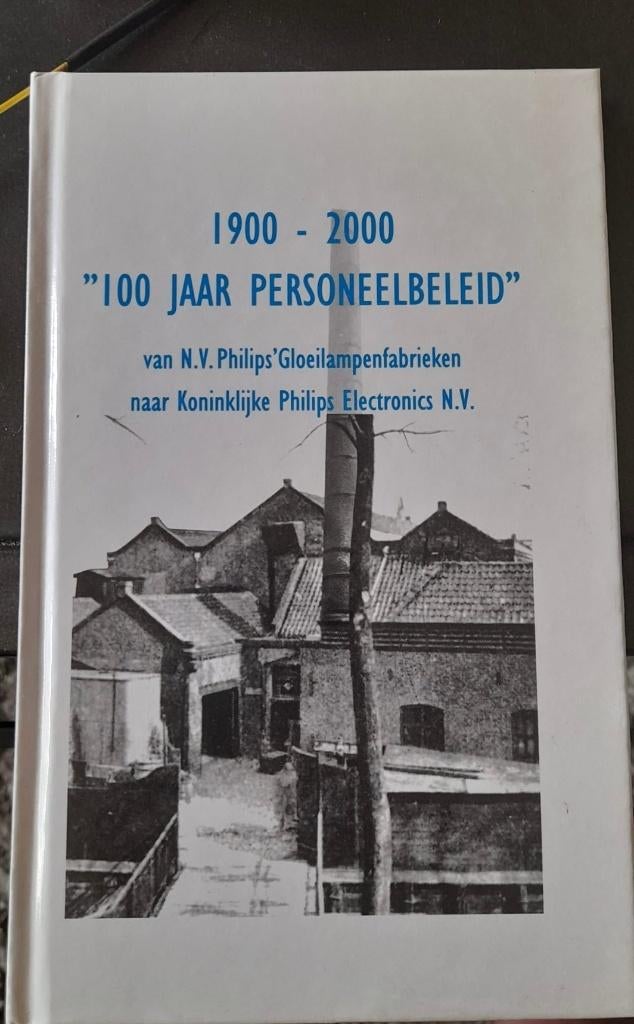 1900-2000 - 100 jaar personeelsbeleid van NV Philips, Boeken, Geschiedenis | Stad en Regio, Ophalen of Verzenden, 20e eeuw of later