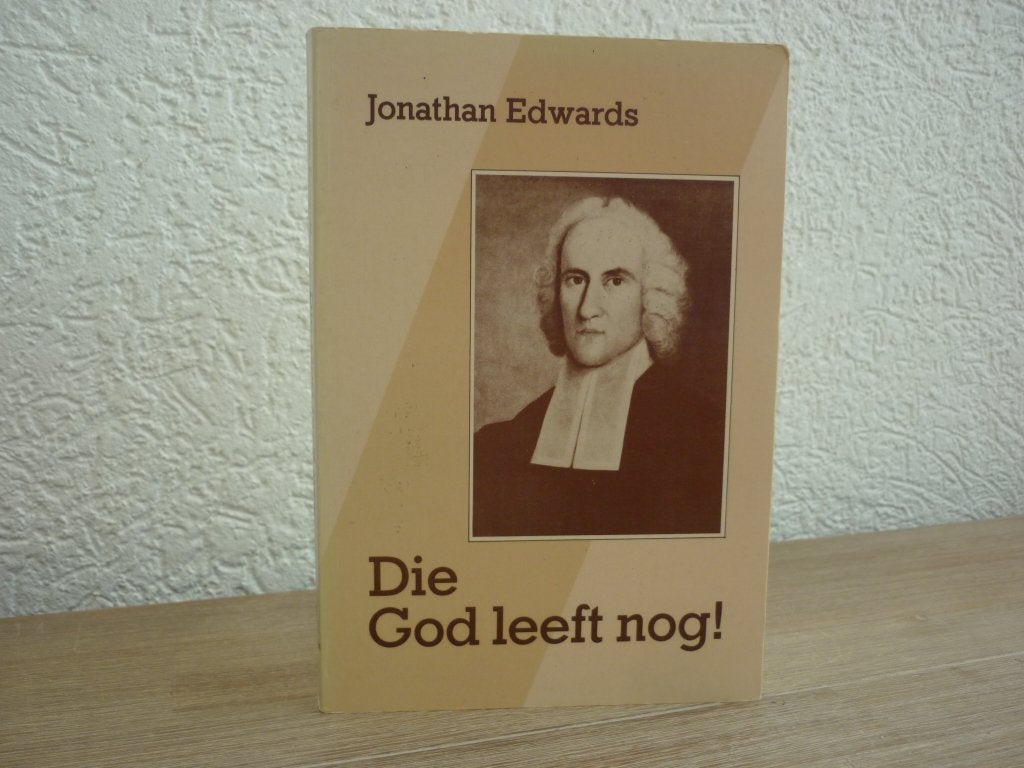 Jonathan Edwards Die God leeft nog!, Ophalen of Verzenden, Gelezen, Christendom | Protestants