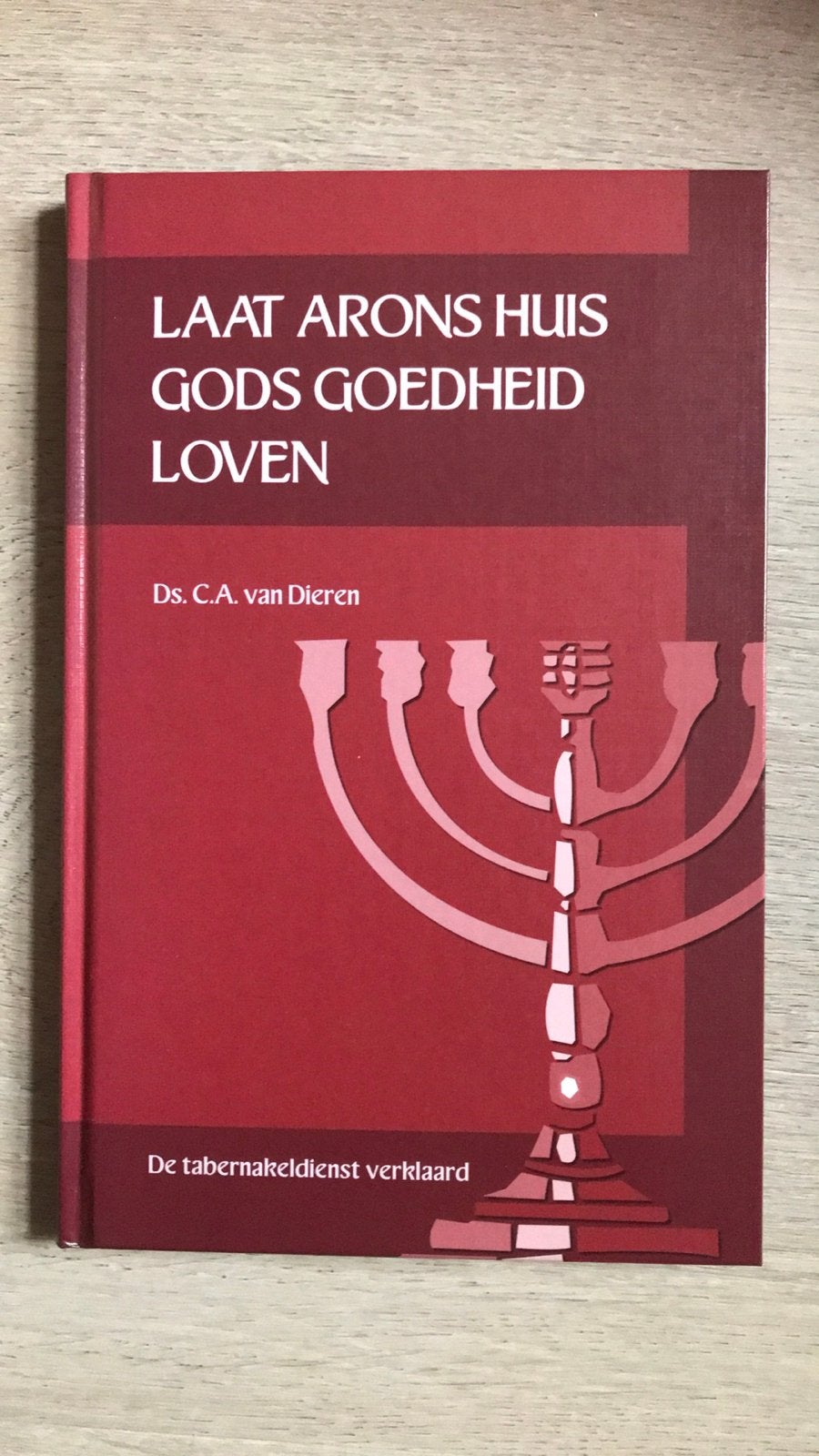 Laat Arons Huis Gods Goedheid Loven - Ds. C.A. van Dieren, Boeken, Ophalen of Verzenden, Zo goed als nieuw, Christendom | Protestants