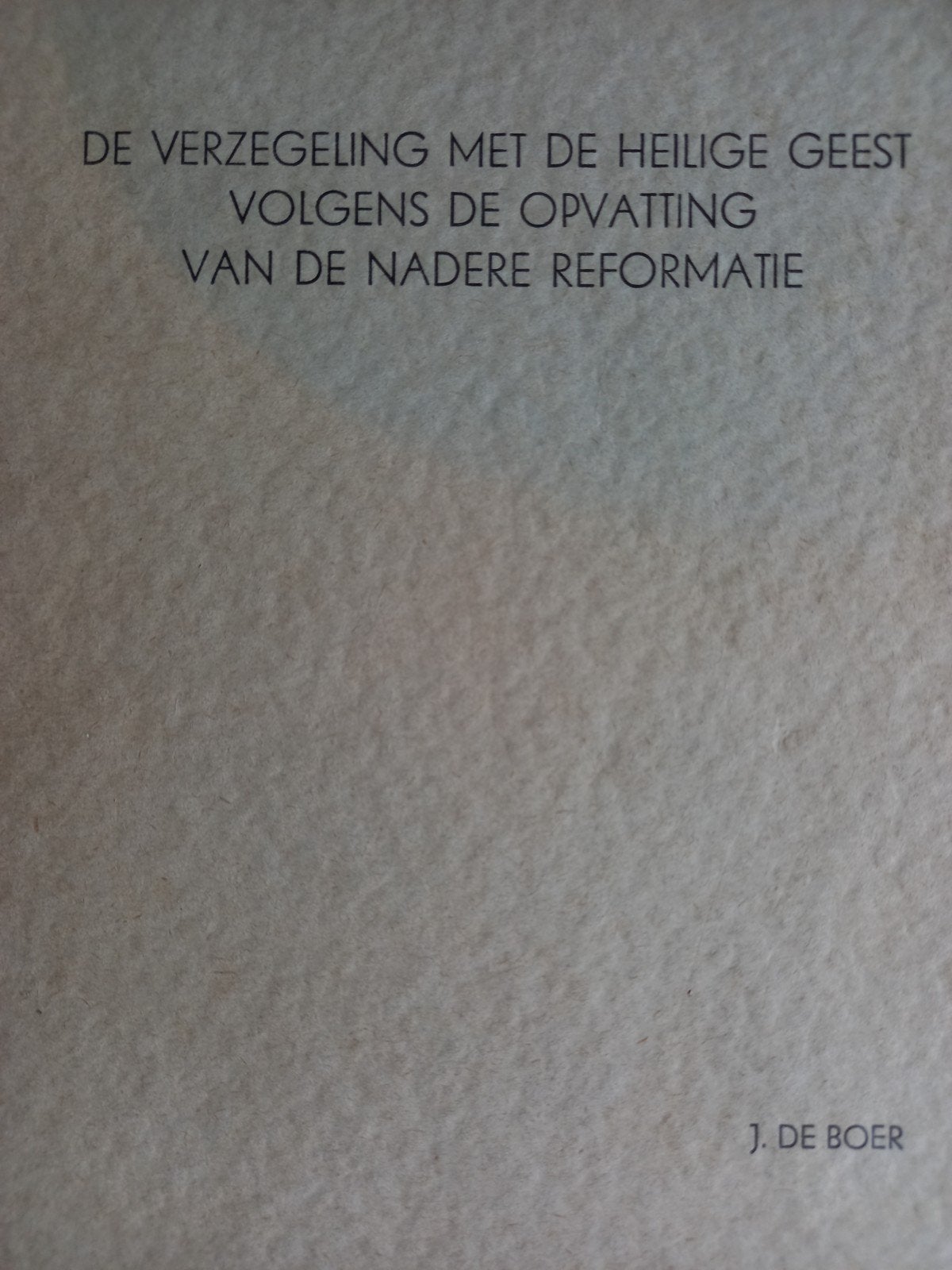 De Verzegeling met de Heilige Geest - J. de Boer, Gelezen, Christendom | Protestants, Ophalen of Verzenden, J. de Boer
