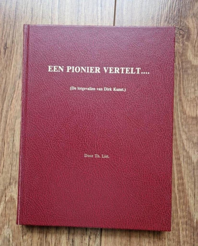 Een Pionier Vertelt... (De lotgevallen van Dirk Kunst), Ophalen of Verzenden, Gelezen, Th. List, Nederland