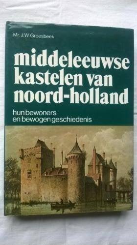 Middeleeuwse kastelen van Noord-Holland, Ophalen of Verzenden, Nieuw, Mr.J.W. Groesbeek