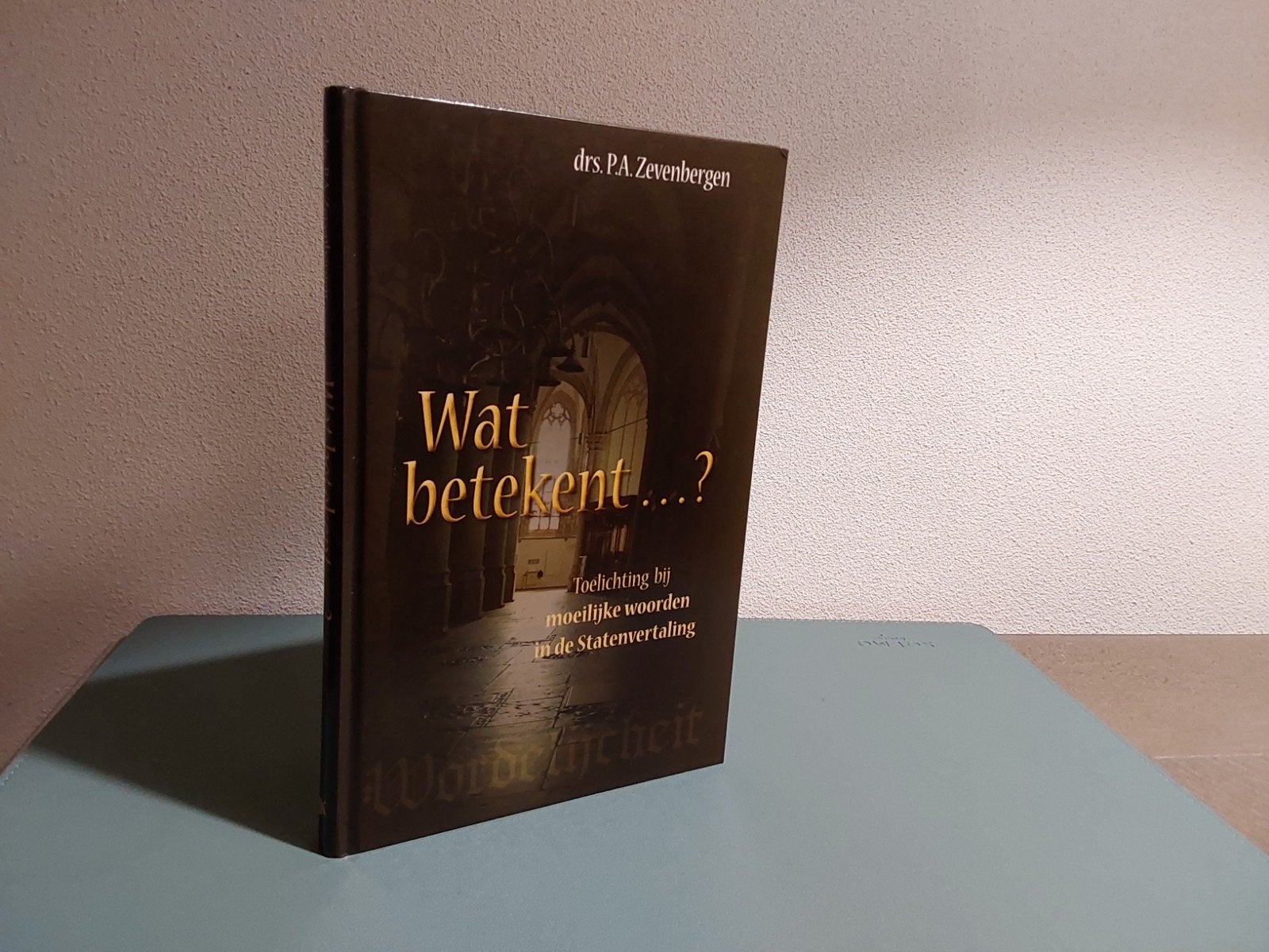 Wat betekent.....? / Drs. P.A. Zevenbergen, Drs. P. A. Zevenbergen, Christendom | Protestants, Ophalen of Verzenden, Zo goed als nieuw