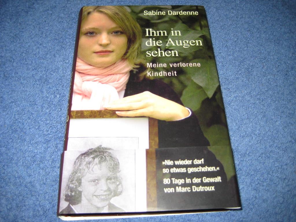 Sabine Dardenne: Ihm in die Augen sehen (Dutroux), Boeken, Ophalen of Verzenden, Zo goed als nieuw