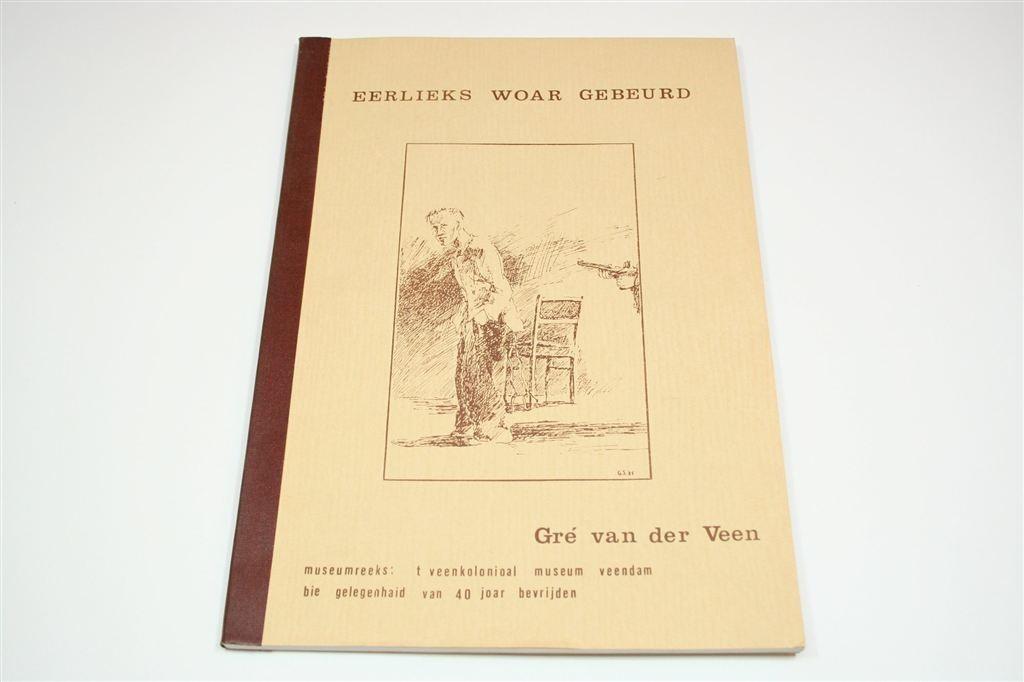 Eerlieks Woar Gebeurd — 11 Veenkoloniale Verhalen 40-45, Ophalen of Verzenden, Gelezen