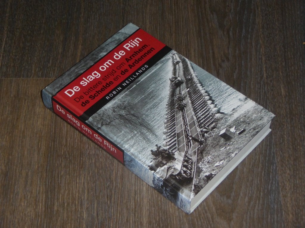 De slag om de Rijn - ROBIN NEILLANDS, Boeken, Tweede Wereldoorlog, Ophalen of Verzenden, Zo goed als nieuw, Algemeen