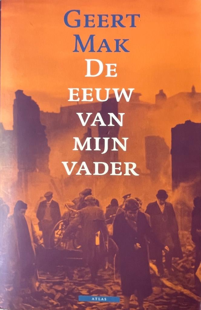 De eeuw van mijn vader van Geert Mak, Ophalen of Verzenden, Zo goed als nieuw
