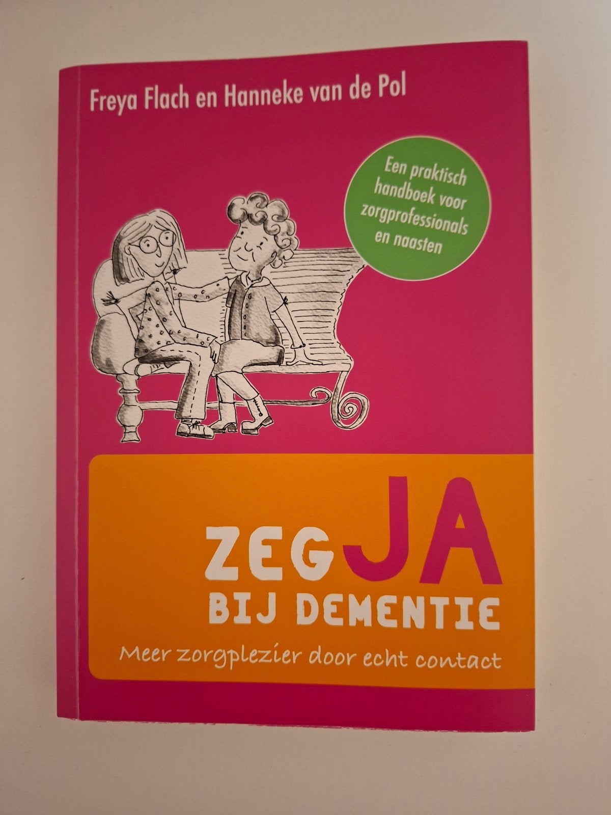 Hanneke van de Pol - Zeg JA bij dementie, Ophalen, Zo goed als nieuw, Hanneke van de Pol; Freya Flach