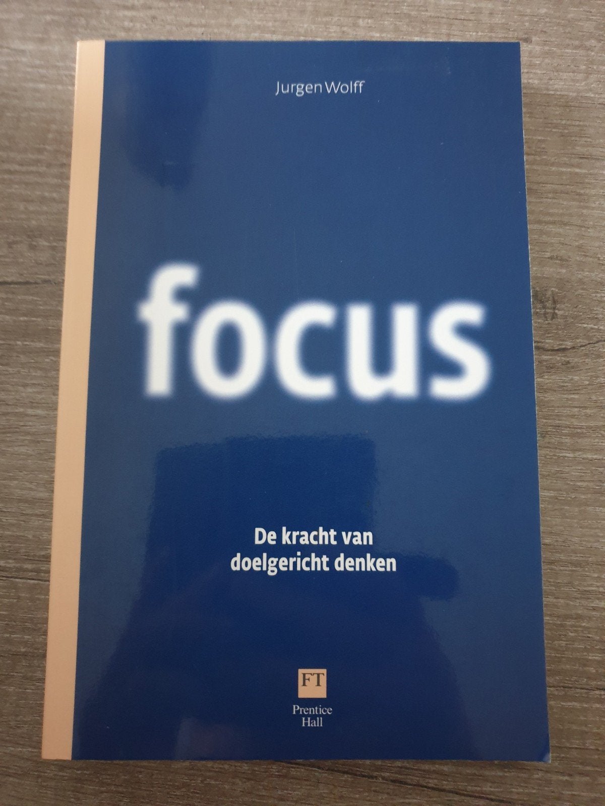 Focus: De kracht van doelgericht denken - Jurgen Wolff, Ophalen of Verzenden, Gelezen