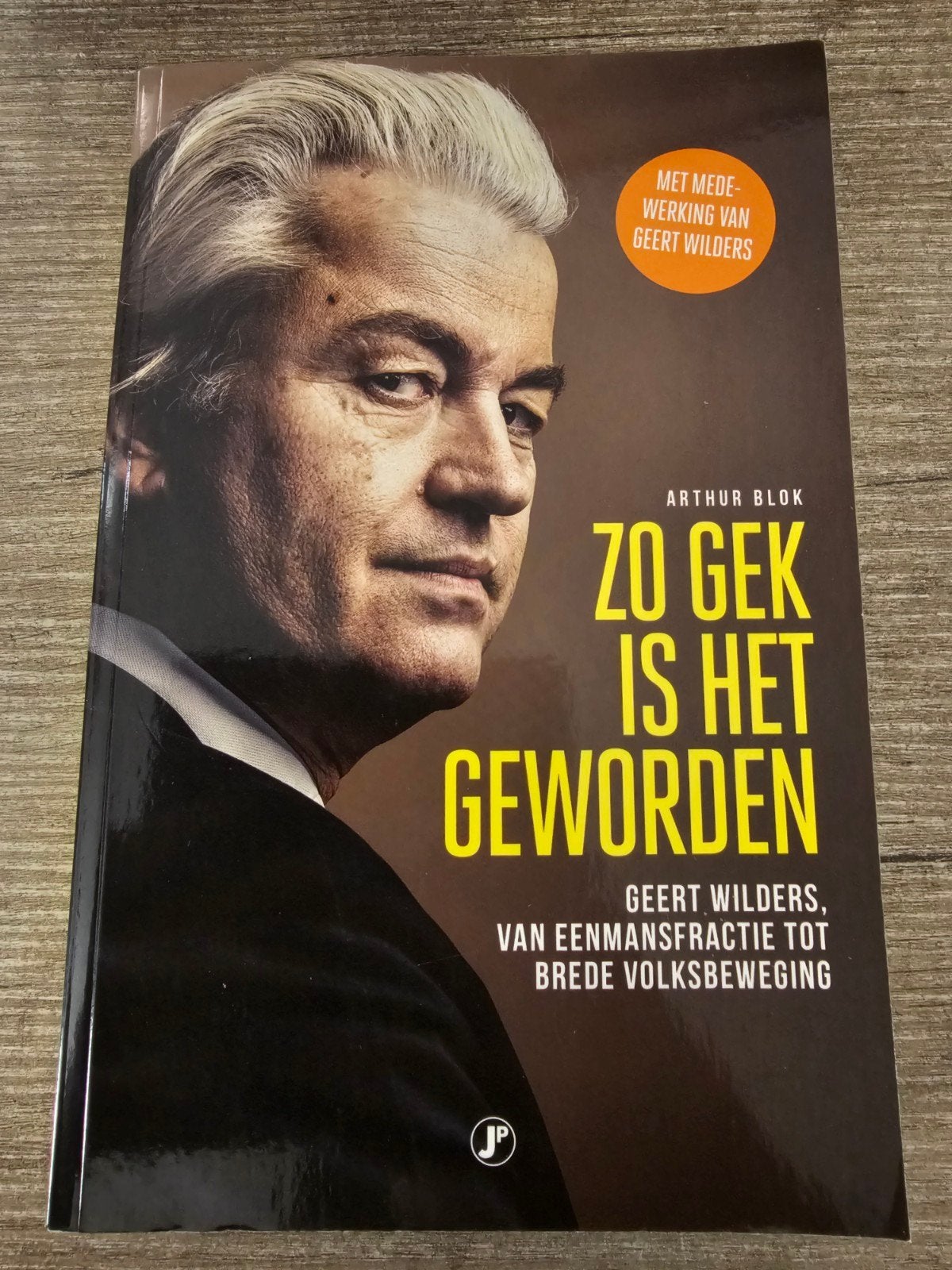 Zo Gek Is Het Geworden - Geert Wilders (Arthur Blok), Boeken, Politiek en Maatschappij, Gelezen, Ophalen of Verzenden, Arthur Blok