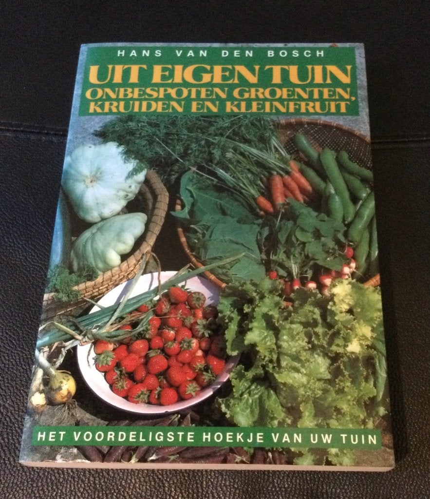 Uit eigen tuin onbespoten groenten,kruiden, fruit V.d. Bosch, Ophalen of Verzenden, Gelezen, Moestuin