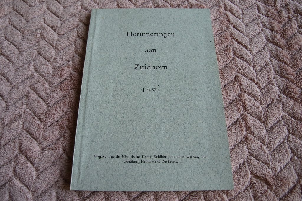 Herinneringen aan Zuidhorn. J de wit, Ophalen of Verzenden, Gelezen