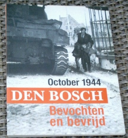 Den Bosch. October 1944. Bevochten en bevrijd. Luc van Gent., Ophalen of Verzenden, Tweede Wereldoorlog, Zo goed als nieuw, Overige onderwerpen
