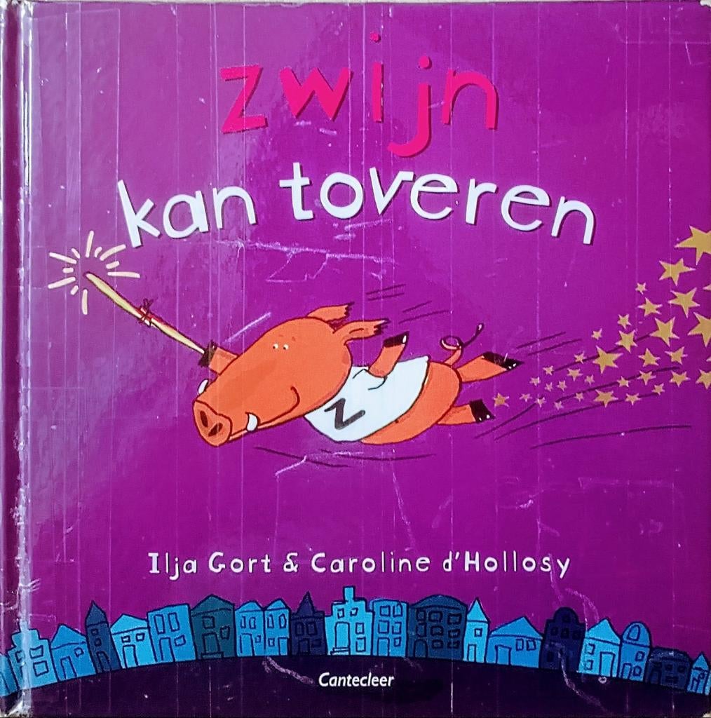Zwijn Kan Toveren, Boeken, Gelezen, Fictie algemeen, Jongen of Meisje, Ilja Gort & Caroline D' Hollosy.