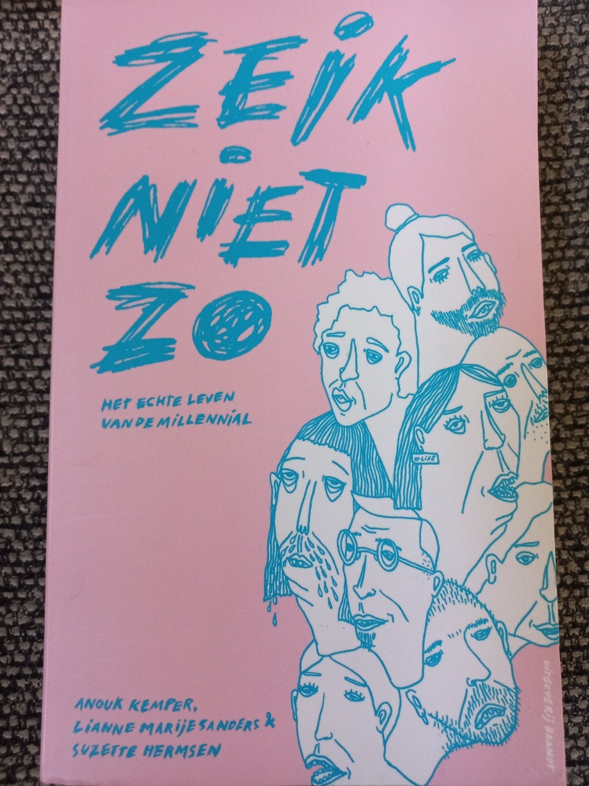Zeik Niet Zo: Het Echte Leven van de Millennial, Ophalen of Verzenden, Gelezen, Anouk Kemper, Lianne Marije Sanders & Suzette Hermsen