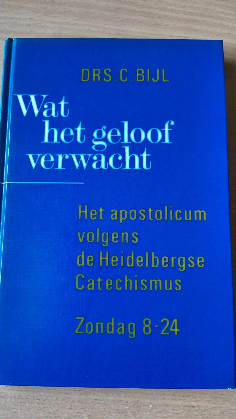 Wat het geloof verwacht. Drs C Bijl, Drs C Bijl, Christendom | Protestants, Ophalen of Verzenden, Zo goed als nieuw