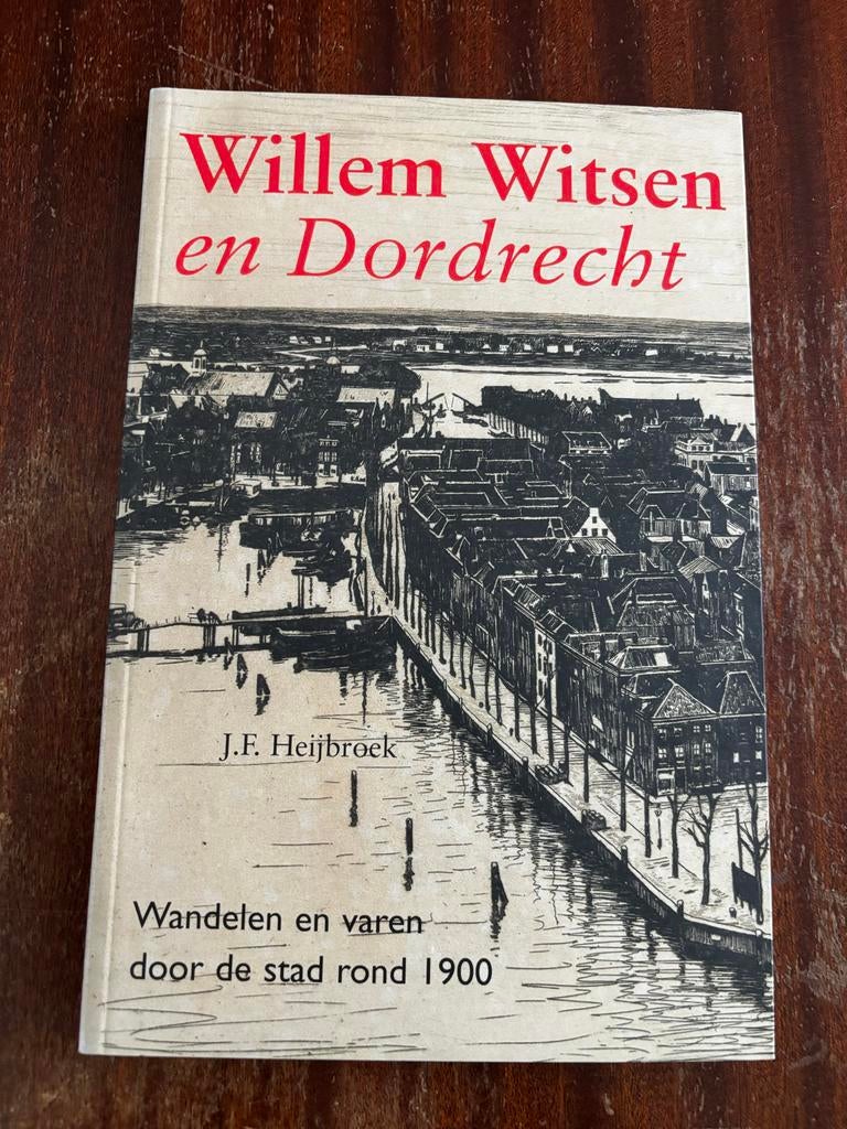 Willem Witsen en Dordrecht - Wandelen en varen rond 1900, Ophalen of Verzenden, 20e eeuw of later, Zo goed als nieuw
