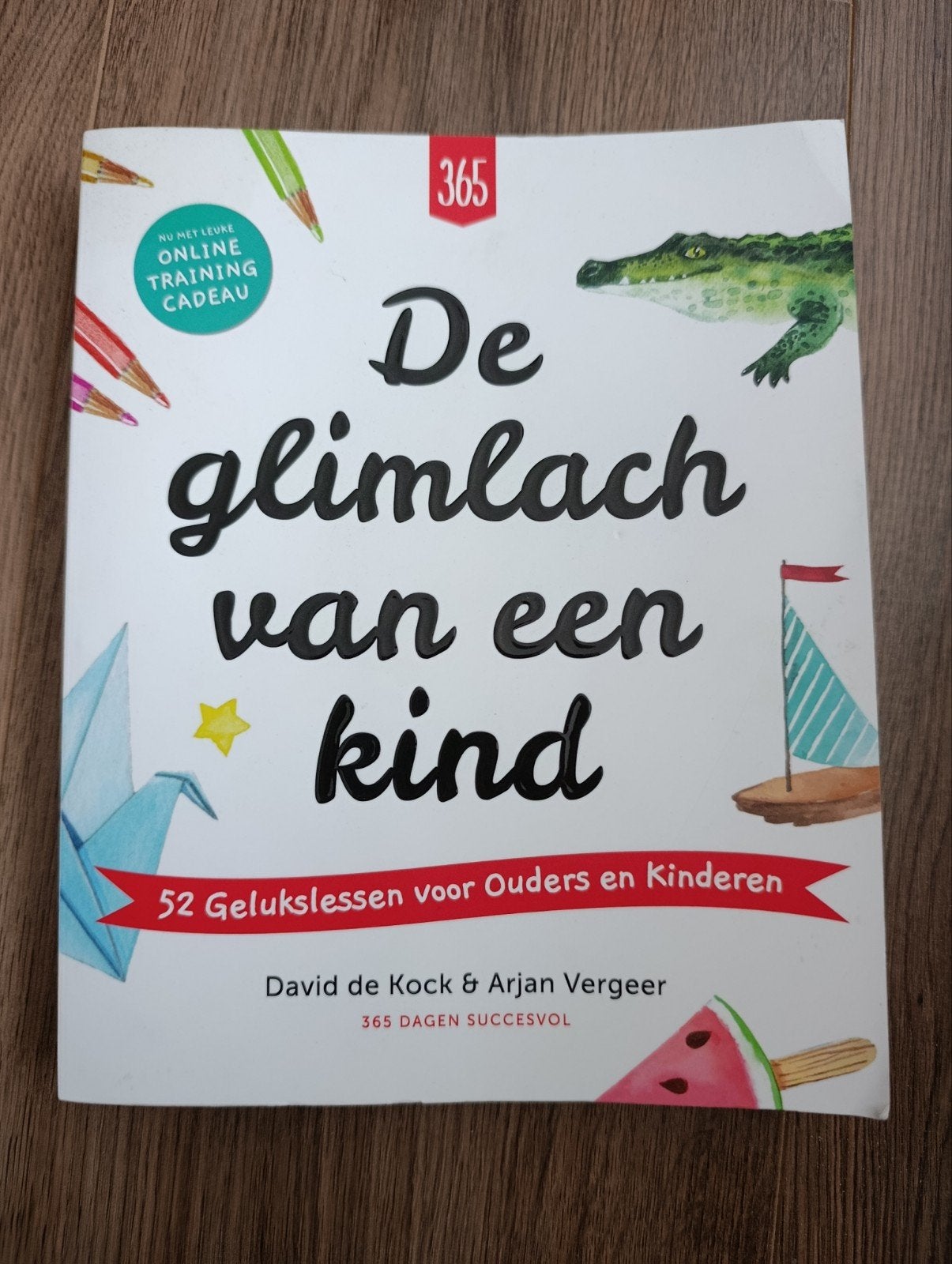 De glimlach van een kind - 52 Gelukslessen, Boeken, Ophalen of Verzenden, Zo goed als nieuw, Opvoeding tot 6 jaar, David de Kock & Arjan Vergeer