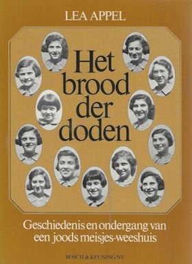 Lea Appel: Het brood der doden -joods meisjes-weeshuis, WOII, Boeken, Ophalen of Verzenden, Tweede Wereldoorlog, Gelezen, Overige onderwerpen