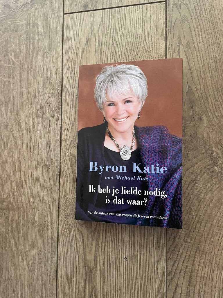 Byron  katie , ik heb je liefde nodig, Ophalen of Verzenden, Zo goed als nieuw, Katie