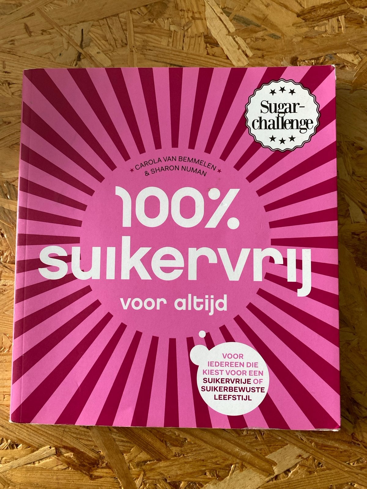 100% Suikervrij Voor Altijd - Carola van Bemmelen, Boeken, Ophalen of Verzenden, Zo goed als nieuw, Dieet en Voeding