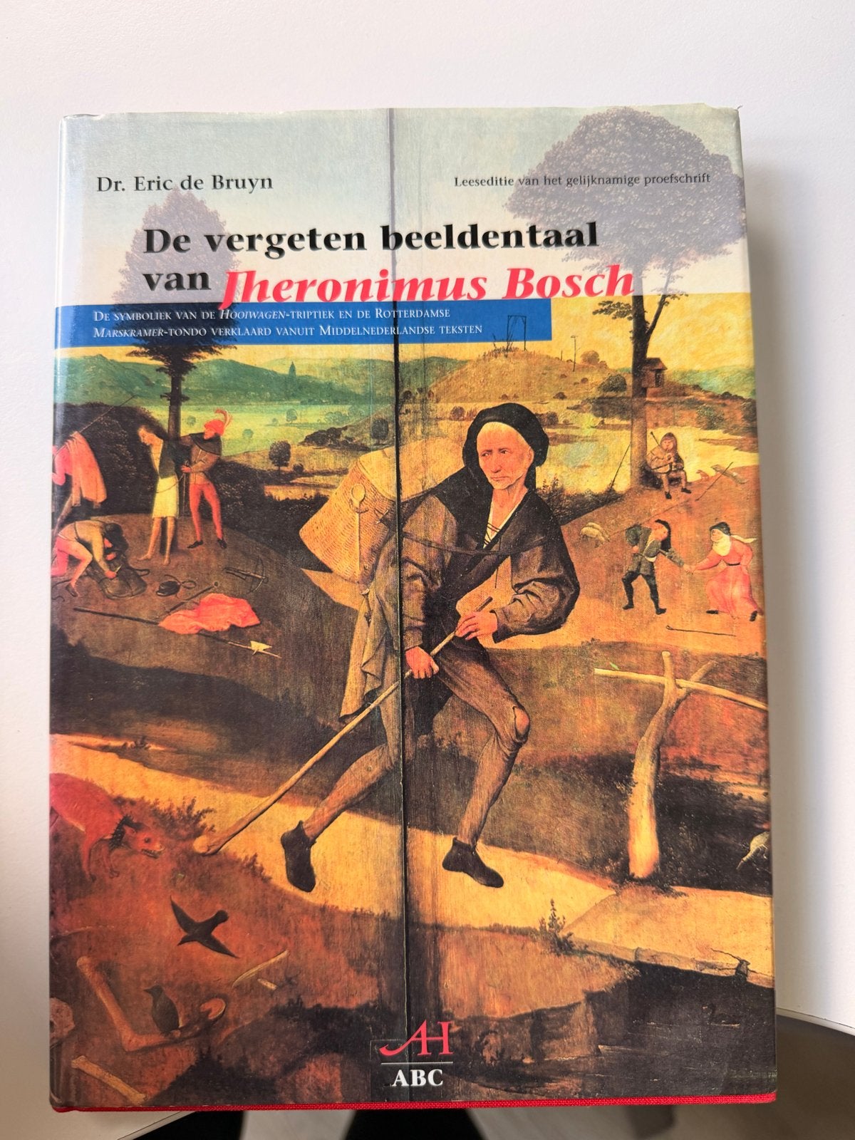 De vergeten beeldentaal van Jheronimus Bosch - Dr. Eric de B, Ophalen of Verzenden, Zo goed als nieuw, Overige onderwerpen