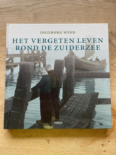 Het vergeten leven rond de Zuiderzee van Ingeborg Wind, 20e eeuw of later, Ophalen of Verzenden, Zo goed als nieuw, Ingeborg Wind