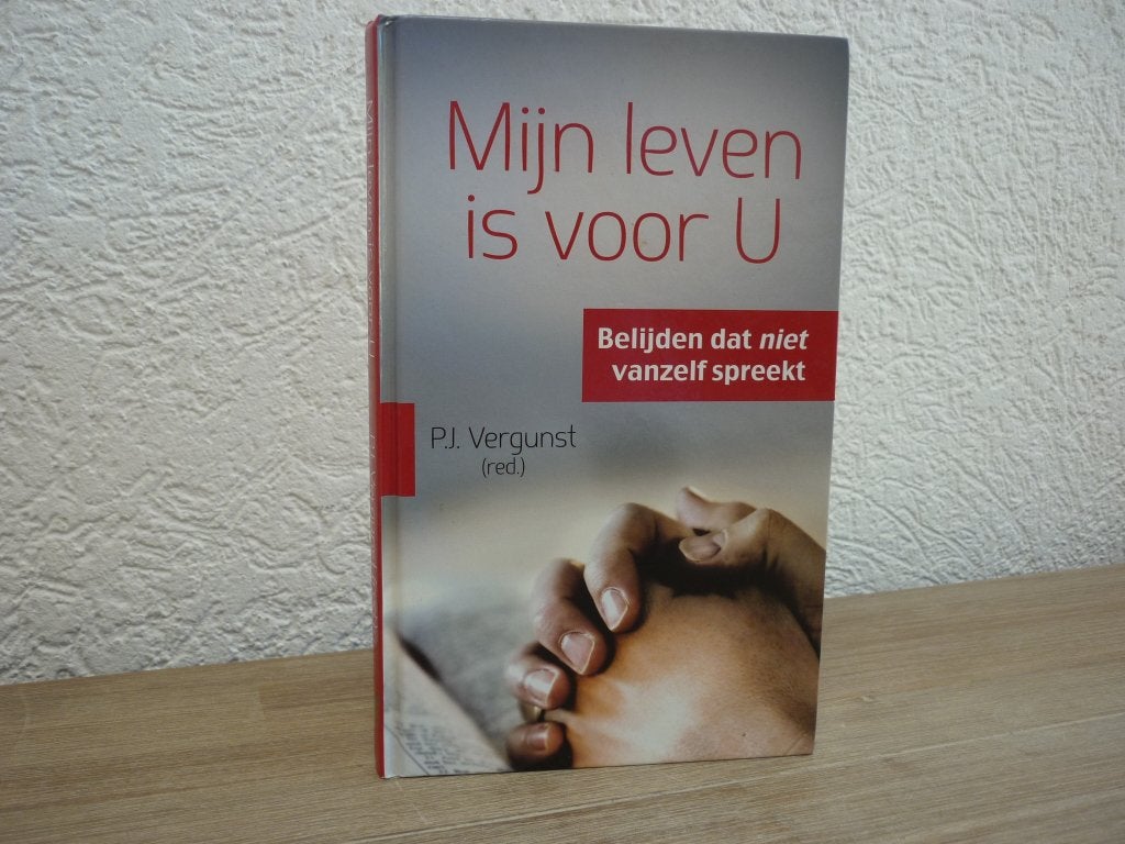 P.J. Vergunst - Mijn leven is voor u, Ophalen of Verzenden, Nieuw, Christendom | Protestants